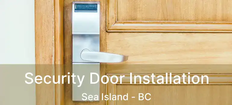  Security Door Installation Sea Island - BC