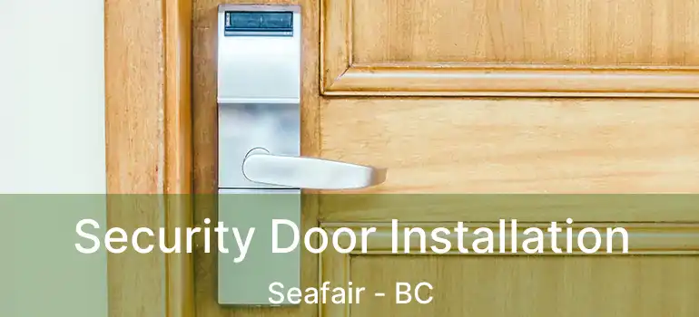  Security Door Installation Seafair - BC