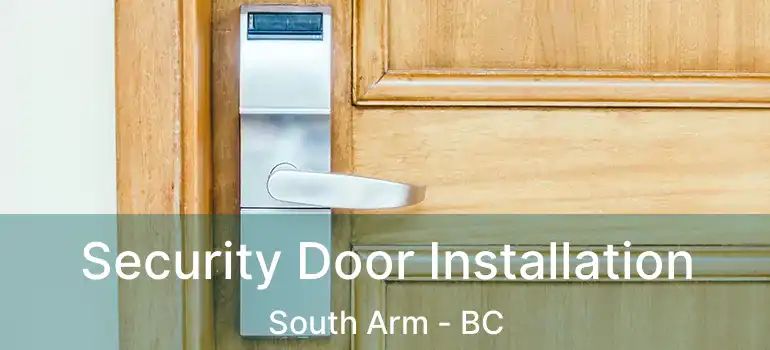  Security Door Installation South Arm - BC