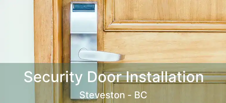  Security Door Installation Steveston - BC