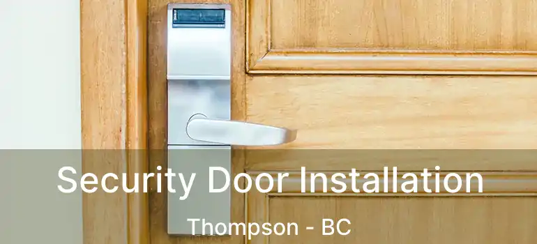  Security Door Installation Thompson - BC