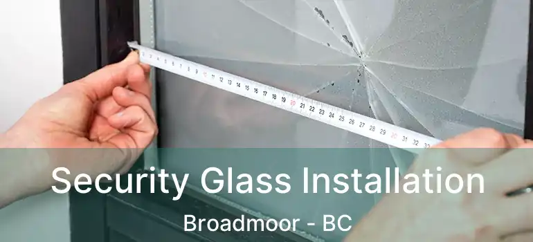  Security Glass Installation Broadmoor - BC