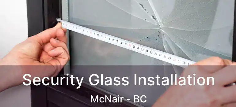  Security Glass Installation McNair - BC