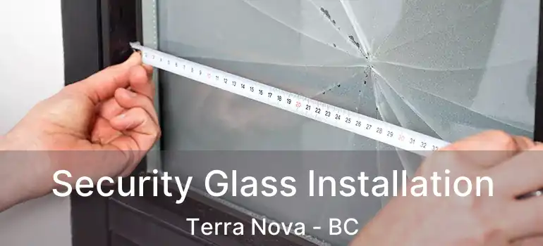  Security Glass Installation Terra Nova - BC