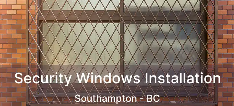  Security Windows Installation Southampton - BC