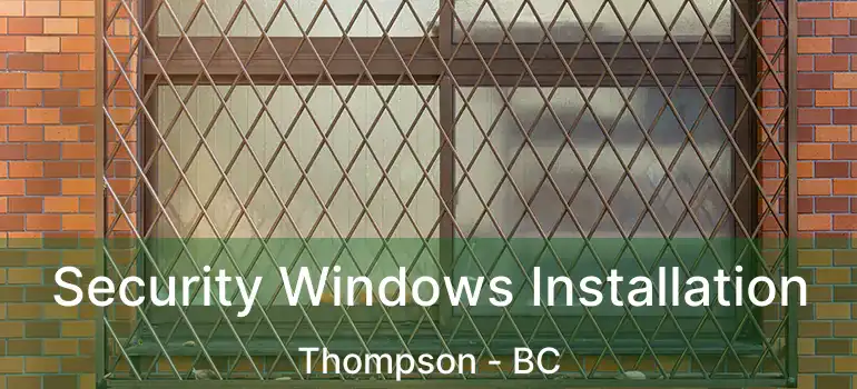  Security Windows Installation Thompson - BC