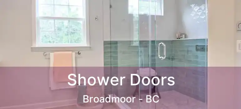  Shower Doors Broadmoor - BC