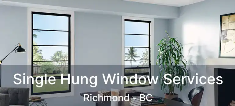  Single Hung Window Services Richmond - BC