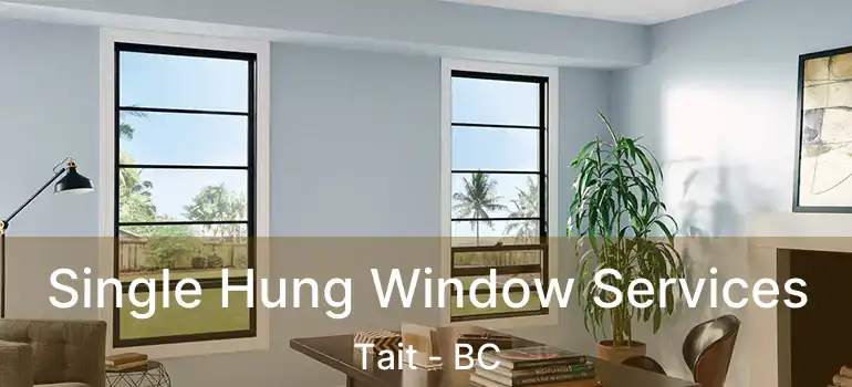  Single Hung Window Services Tait - BC