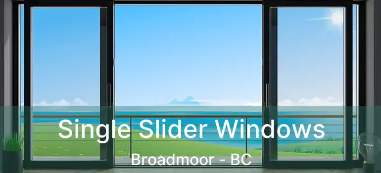  Single Slider Windows Broadmoor - BC