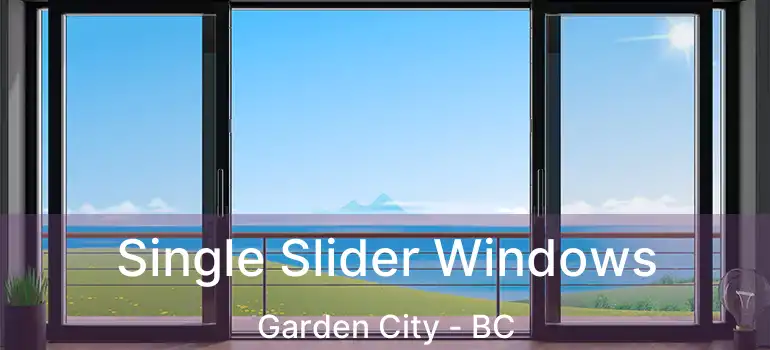  Single Slider Windows Garden City - BC
