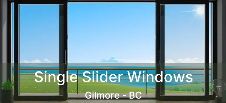  Single Slider Windows Gilmore - BC