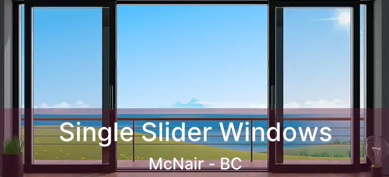  Single Slider Windows McNair - BC