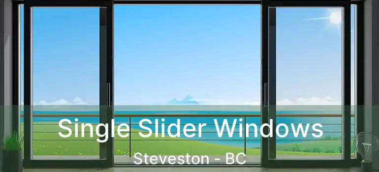  Single Slider Windows Steveston - BC