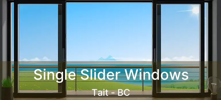  Single Slider Windows Tait - BC