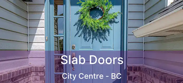  Slab Doors City Centre - BC