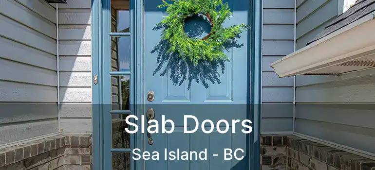  Slab Doors Sea Island - BC
