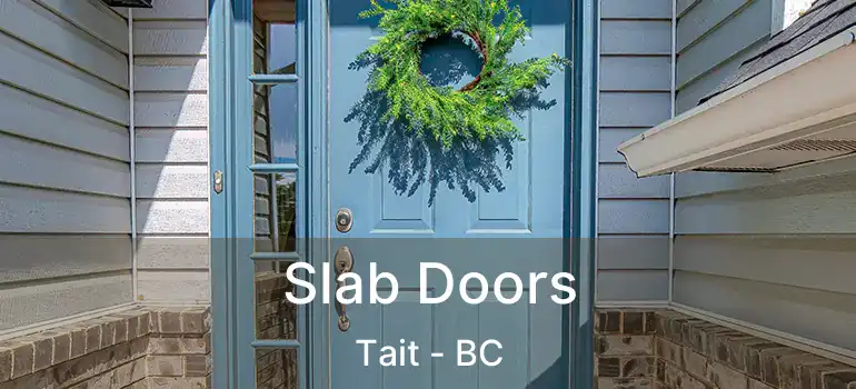  Slab Doors Tait - BC