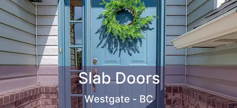  Slab Doors Westgate - BC
