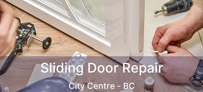  Sliding Door Repair City Centre - BC
