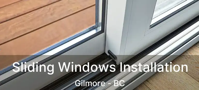  Sliding Windows Installation Gilmore - BC