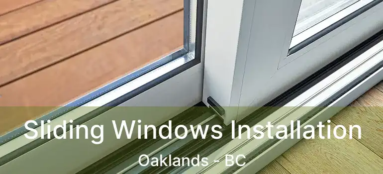  Sliding Windows Installation Oaklands - BC