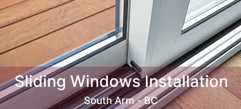  Sliding Windows Installation South Arm - BC