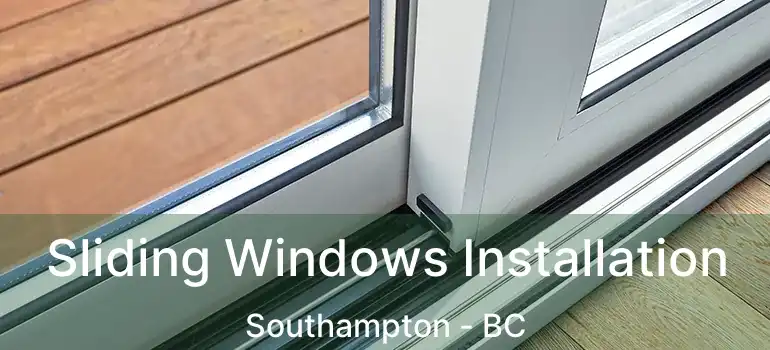  Sliding Windows Installation Southampton - BC