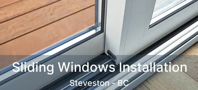  Sliding Windows Installation Steveston - BC