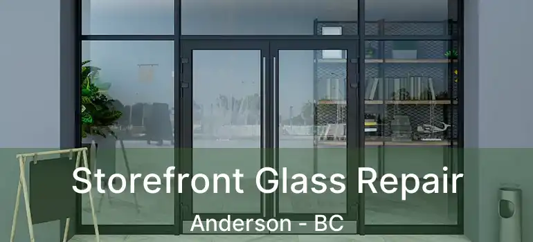  Storefront Glass Repair Anderson - BC