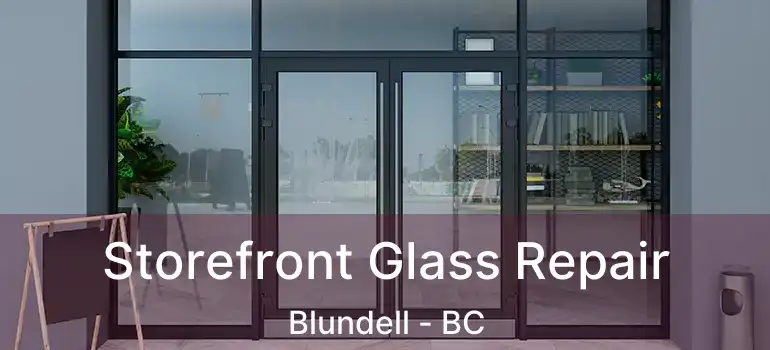  Storefront Glass Repair Blundell - BC