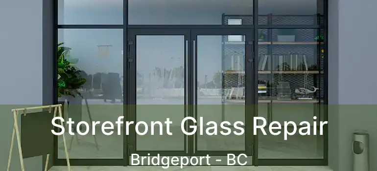  Storefront Glass Repair Bridgeport - BC