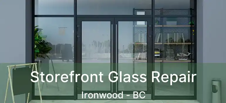  Storefront Glass Repair Ironwood - BC