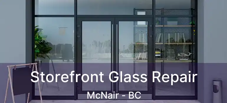  Storefront Glass Repair McNair - BC