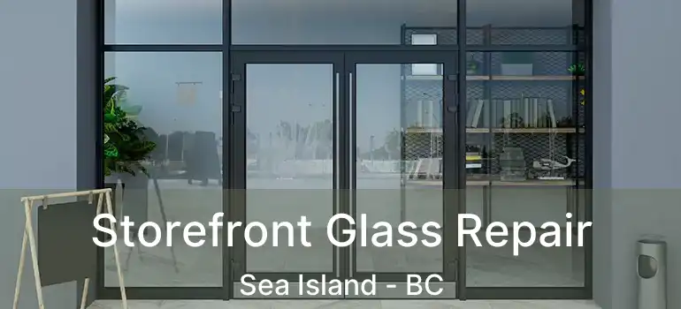  Storefront Glass Repair Sea Island - BC