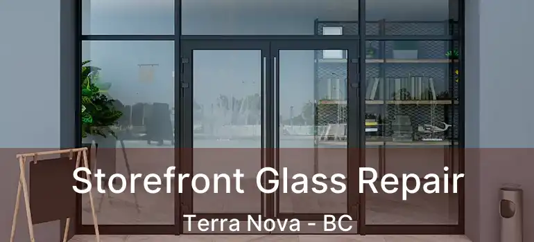  Storefront Glass Repair Terra Nova - BC
