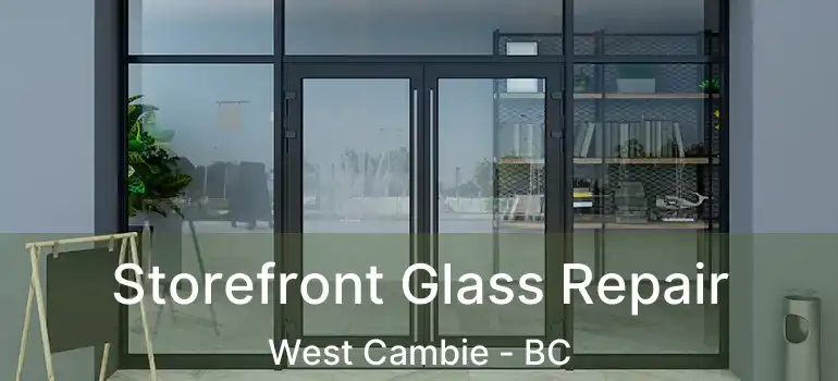  Storefront Glass Repair West Cambie - BC