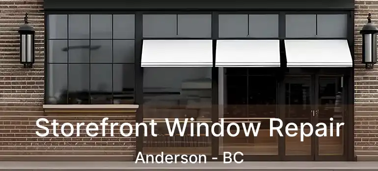  Storefront Window Repair Anderson - BC