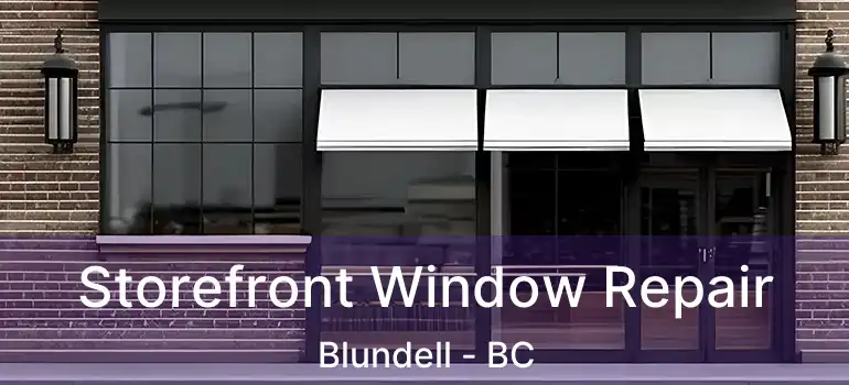  Storefront Window Repair Blundell - BC