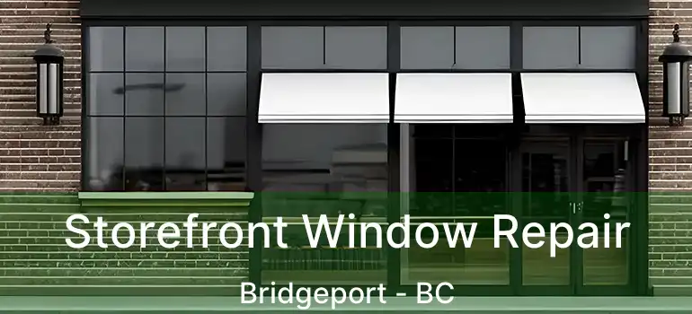  Storefront Window Repair Bridgeport - BC