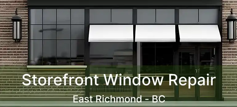  Storefront Window Repair East Richmond - BC