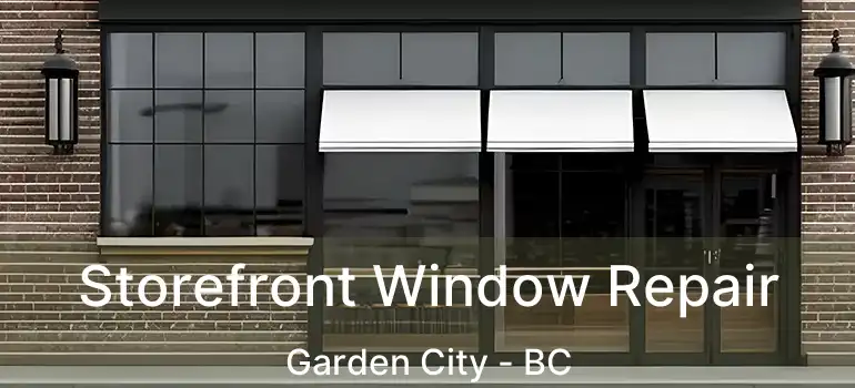  Storefront Window Repair Garden City - BC