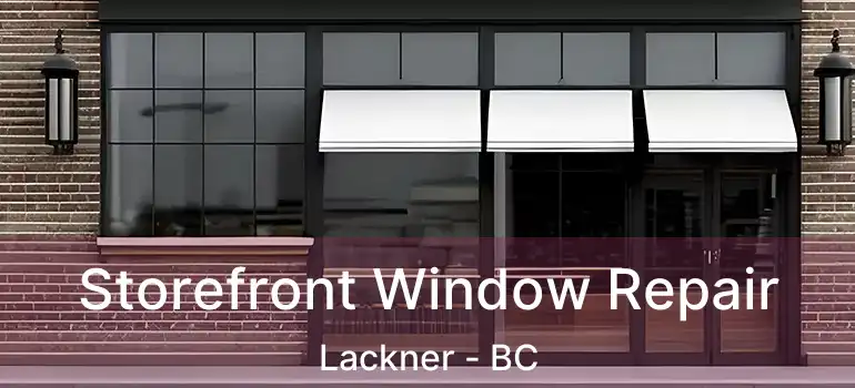  Storefront Window Repair Lackner - BC
