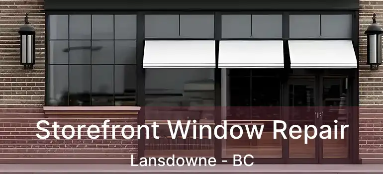  Storefront Window Repair Lansdowne - BC