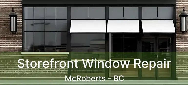  Storefront Window Repair McRoberts - BC