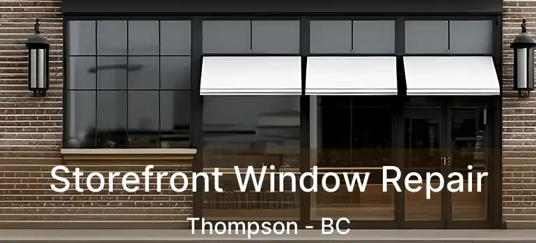  Storefront Window Repair Thompson - BC