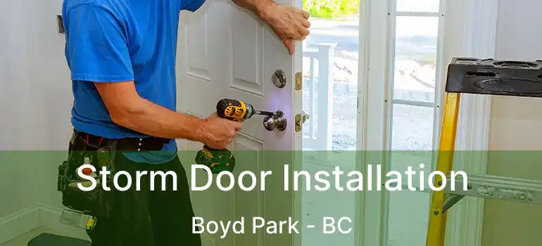  Storm Door Installation Boyd Park - BC