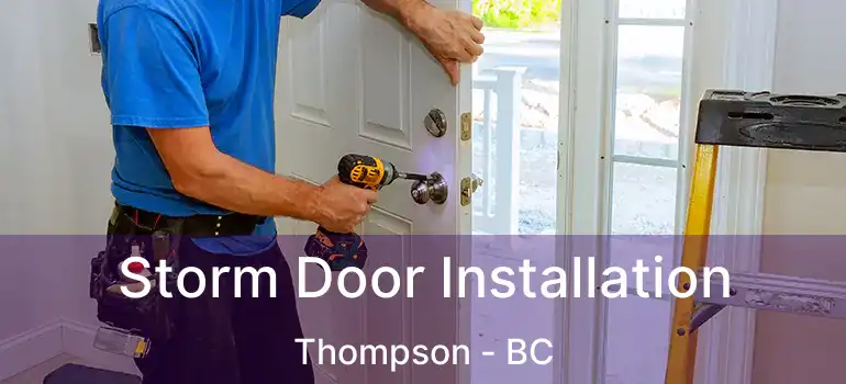  Storm Door Installation Thompson - BC