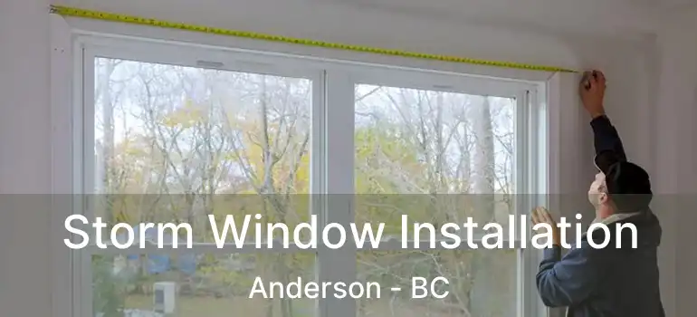  Storm Window Installation Anderson - BC
