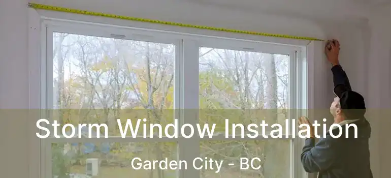  Storm Window Installation Garden City - BC